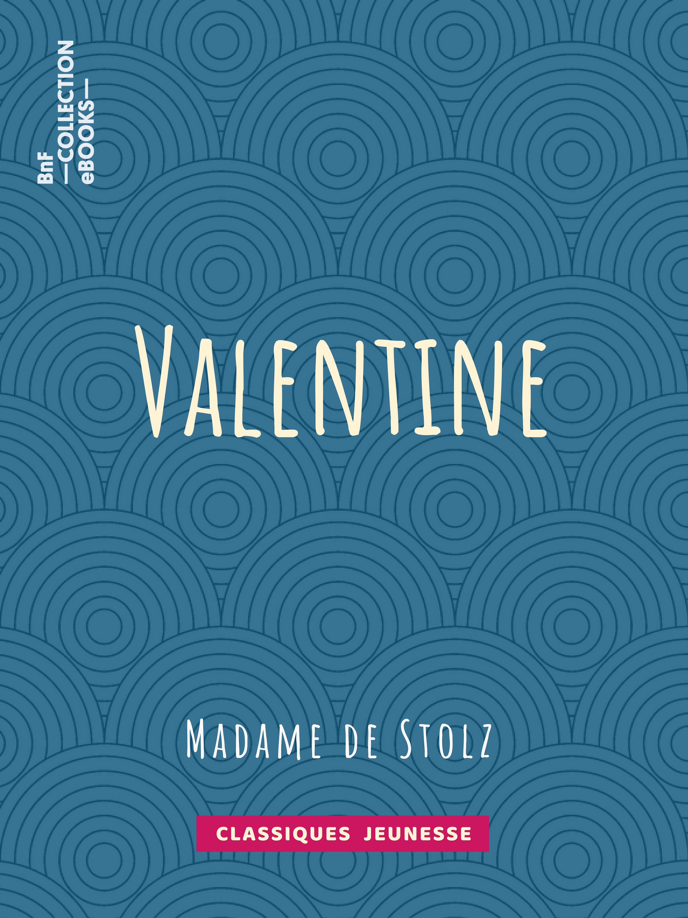 Couverture ebook de Valentine, de Madame De Stolz