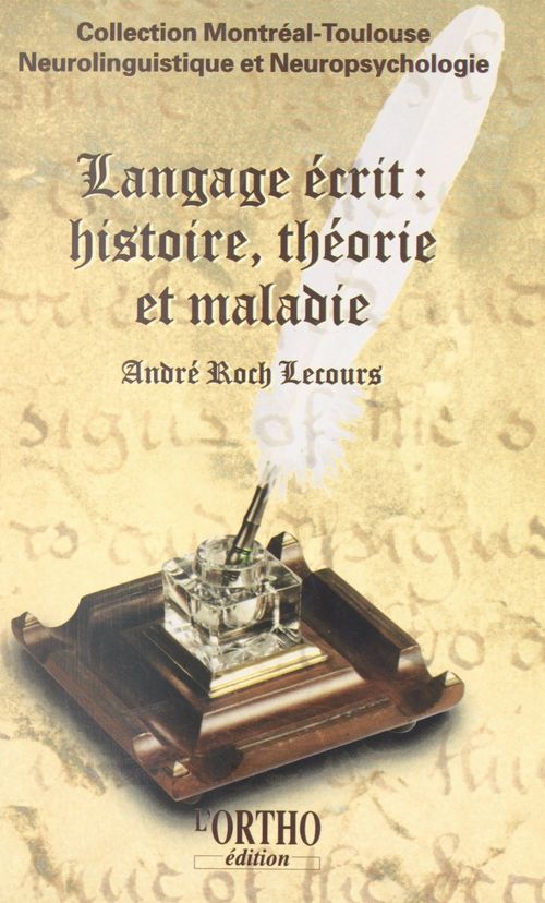 ebook cover of Langage écrit : histoire, théorie et maladie, by Andre Roch Lecours