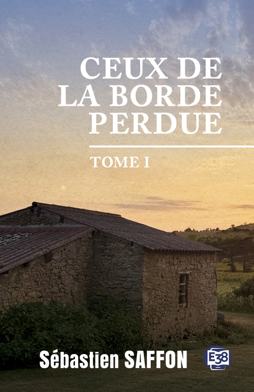 ebook cover of Ceux de la Borde Perdue Tome 1, by Sébastien Saffon
