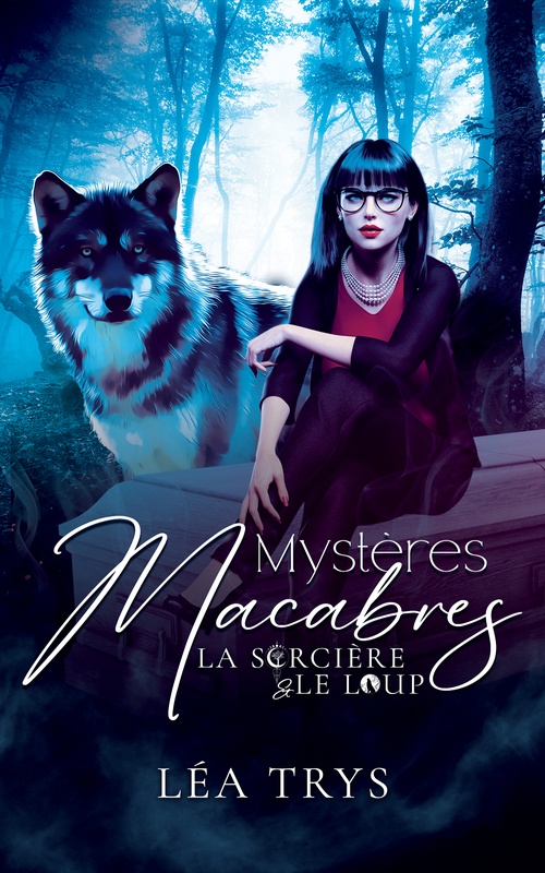 ebook cover of Mystères Macabres (La Sorcière & le Loup T.1), by Léa Trys