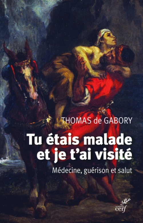 ebook cover of TU ETAIS MALADE ET JE T'AI VISITE - MEDECINE, GUERISON ET SALUT, by Thomas De Gabory