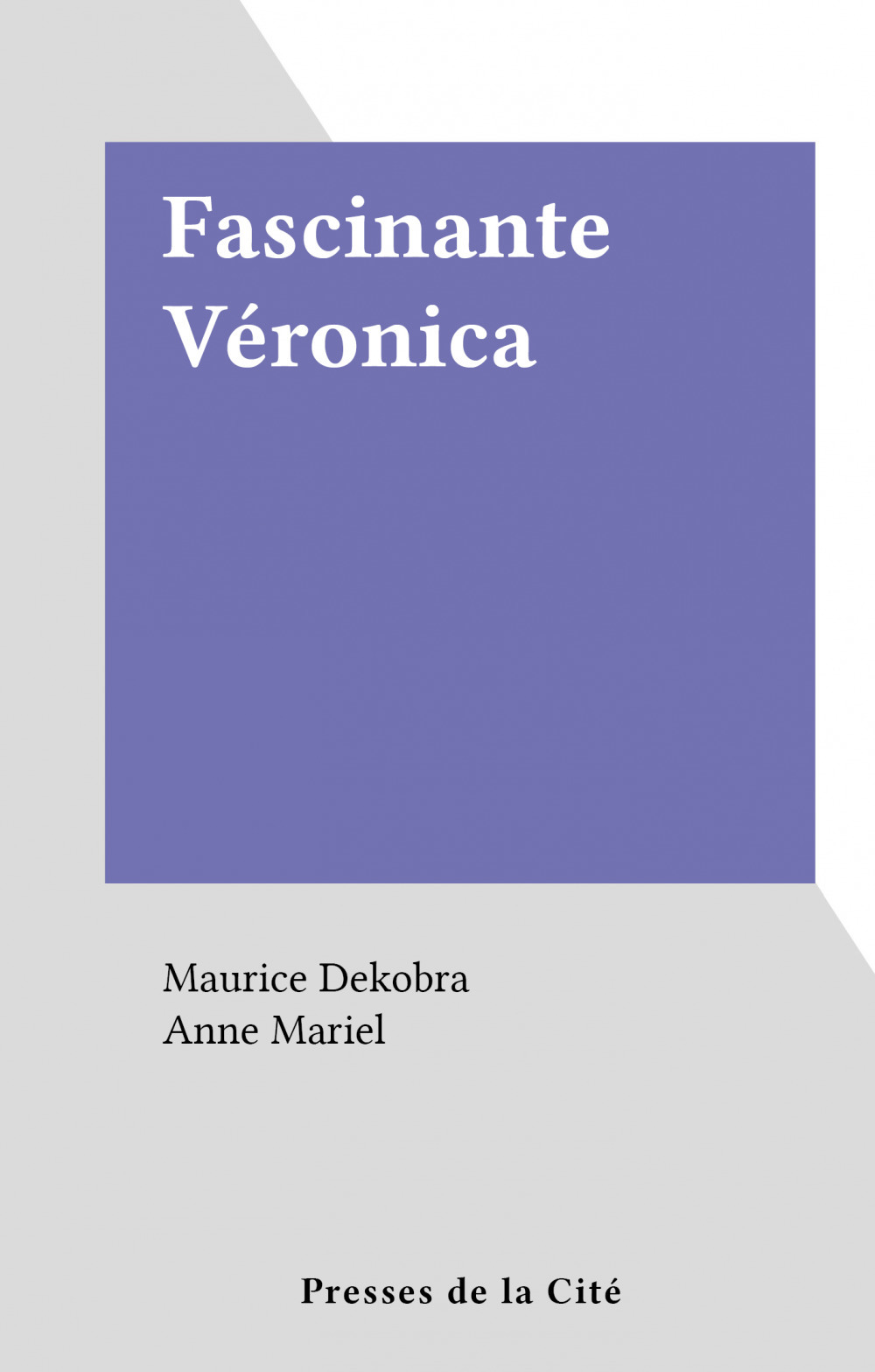 Couverture ebook de Fascinante Véronica, de Anne Mariel, Maurice Dekobra