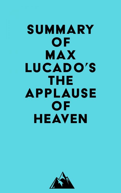 Couverture ebook de Summary of Max Lucado's The Applause of Heaven, de Everest Media