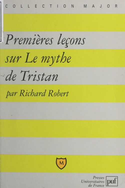 Couverture ebook de Premières leçons sur Le mythe de Tristan, de Richard Robert