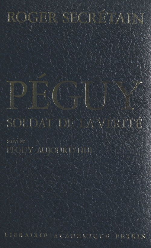 Couverture ebook de Péguy, soldat de la vérité, de Roger Secretain