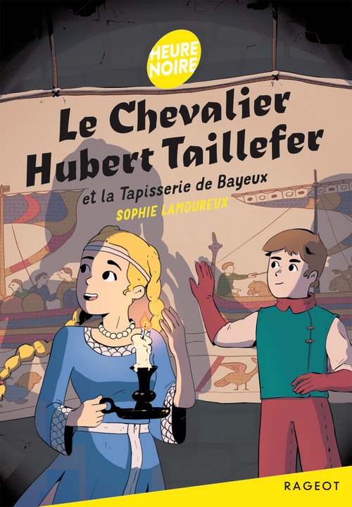 ebook cover of Le chevalier Hubert Taillefer et la Tapisserie de Bayeux, by Sophie Lamoureux, Guillaume Cribeillet
