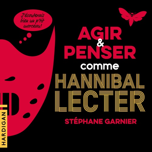 audiobook cover of Agir et penser comme Hannibal Lecter, by Stephane Garnier