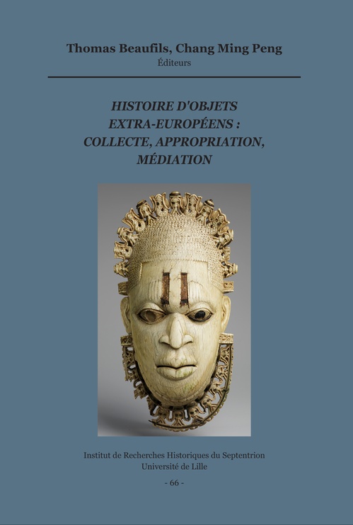 ebook cover of Histoire d'objets extra-européens : collecte, appropriation, médiation, by Chang Ming Peng, Thomas Beaufils