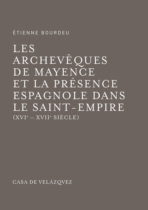 ebook cover of Les archevêques de Mayence et la présence espagnole dans le Saint-Empire, by Etienne Bourdeu