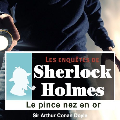 Couverture audiobook de Le Pince nez en or, une enquête de Sherlock Holmes, de Arthur Conan Doyle