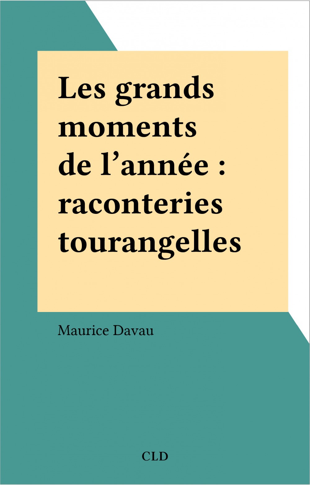 Couverture ebook de Les grands moments de l'année : raconteries tourangelles, de Davau Maurice