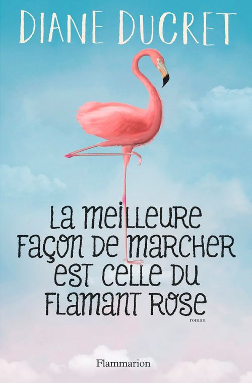 Couverture ebook de La meilleure façon de marcher est celle du flamant rose, de Diane Ducret
