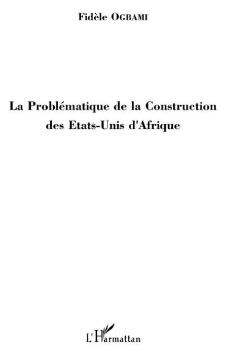 ebook cover of La Problématique de la Construction des Etats-Unis d'Afrique, by Fidèle Ogbami