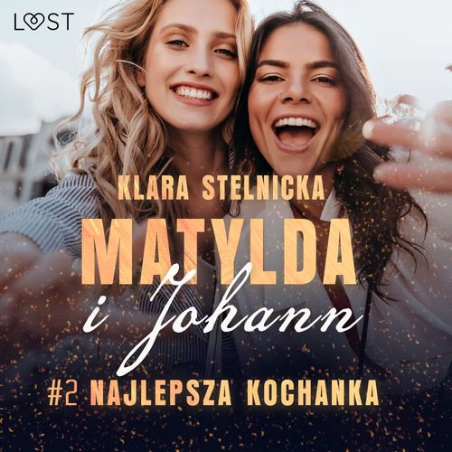 Couverture audiobook de Matylda i Johann 2: Najlepsza kochanka - opowiadanie erotyczne, de Klara Stelnicka