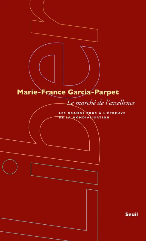Couverture ebook de Le Marché de l'excellence. Les grands crus à l'épreuve de la mondialisation, de Marie-france Garcia-parpet