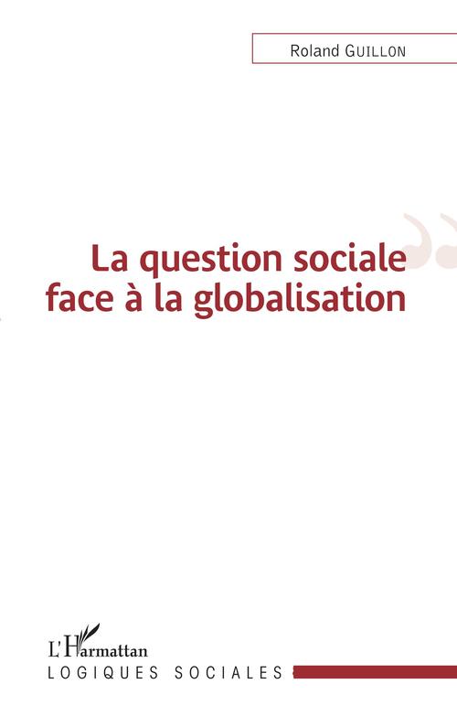 Couverture ebook de La question sociale face à la globalisation, de Roland Guillon