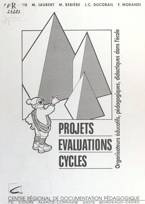 ebook cover of Projets, évaluations, cycles : organisateurs éducatifs, pédagogiques, didactiques dans l'école, by Maryse Rebiere, Anne-Marie Gioux, Martine Jaubert
