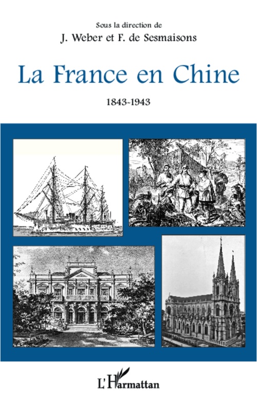 ebook cover of La France en Chine 1843-1943, by Francois De Sesmaisonsons, Jacques Weber