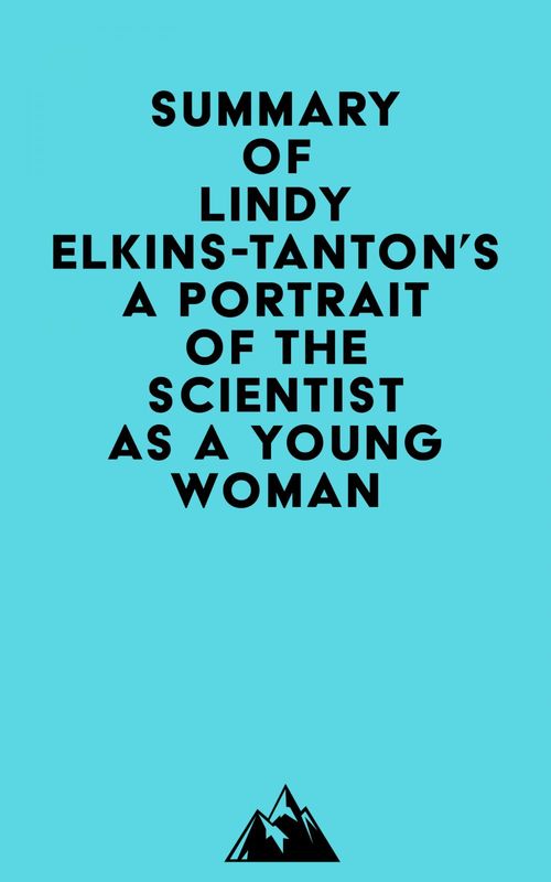Couverture ebook de Summary of Lindy Elkins-Tanton's A Portrait of the Scientist as a Young Woman, de Everest Media