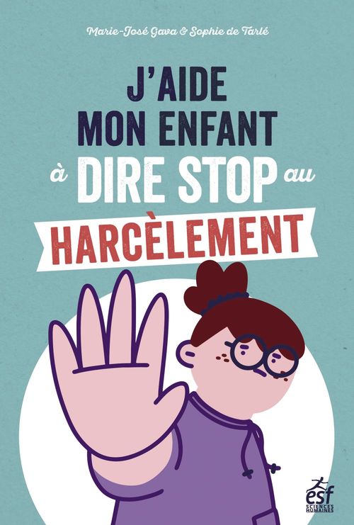 Couverture ebook de J'aide mon enfant à dire stop au harcèlement, de Marie-José Gava, Sophie de Tarlé