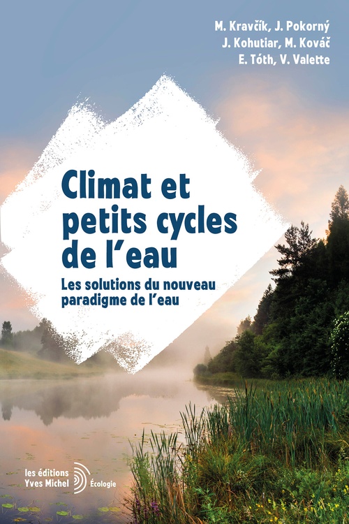 Couverture ebook de Climat et petits cycles de l'eau : Les solutions du nouveau paradigme de l'eau, de Collectif