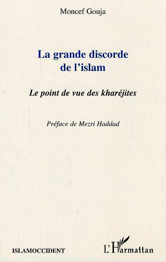 Couverture ebook de La Grande Discorde De L'Islam ; Le Point De Vue Des Kharejites, de Moncef Gouja