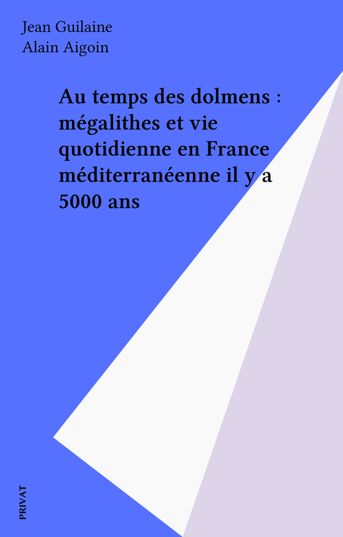 Couverture ebook de Au temps des dolmens : mégalithes et vie quotidienne en France méditerranéenne il y a 5000 ans, de Jean Guilaine