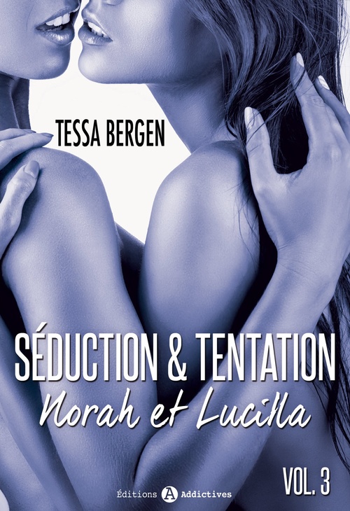 Couverture ebook de Séduction & tentation : Norah et Lucilla - 3, de Tessa Bergen