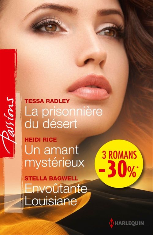 Couverture ebook de La prisonnière du désert - Un amant mystérieux - Envoûtante Louisiane, de Stella Bagwell, Tessa Radley, Heidi Rice