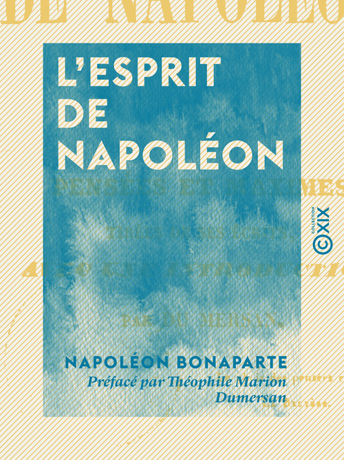 ebook cover of L'Esprit de Napoléon - Pensées et maximes tirées de ses écrits, by Napoléon Bonaparte