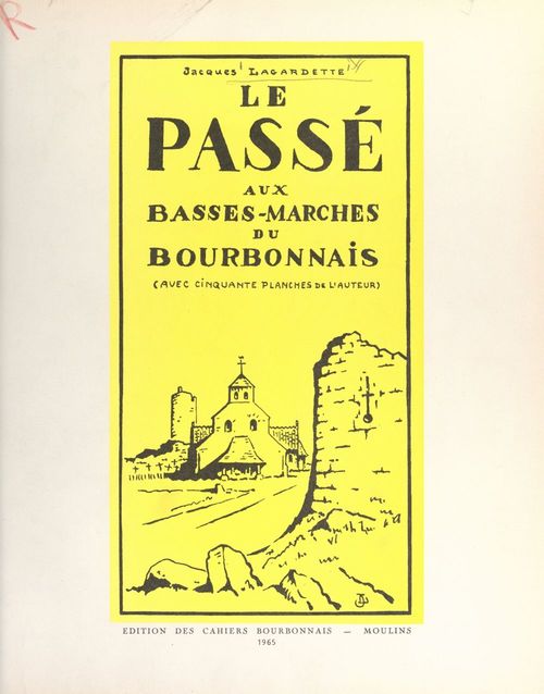 Couverture ebook de Le passé aux Basses-Marches du Bourbonnais, de Jacques Lagardette
