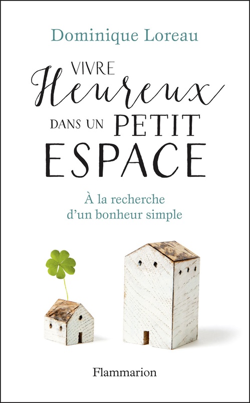 ebook cover of Vivre heureux dans un petit espace. À la recherche d'un bonheur simple, by Dominique Loreau