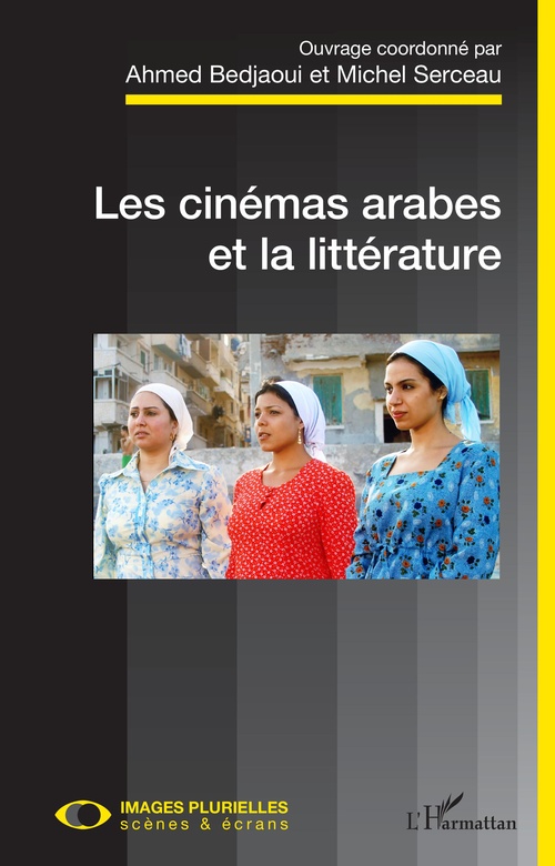 ebook cover of Les cinémas arabes et la littérature, by Ahmed Bedjaoui, Michel Serceau