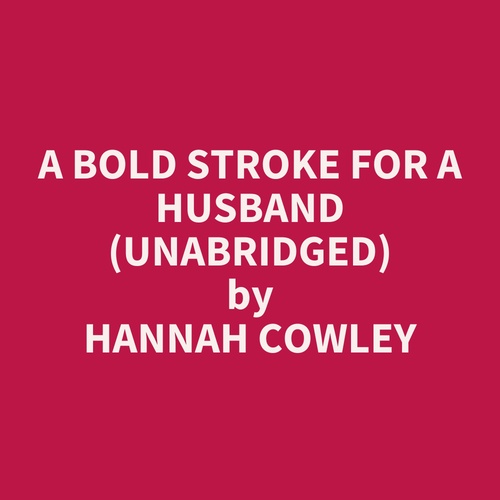 audiobook cover of A Bold Stroke for a Husband (UNABRIDGED), by Hannah Cowley
