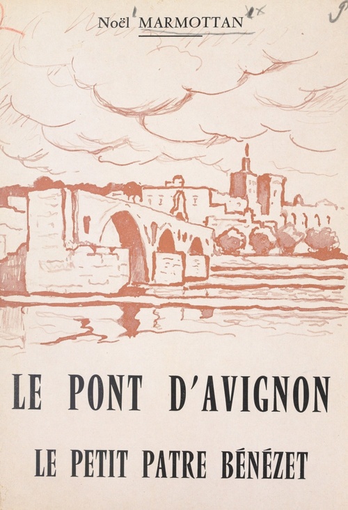Couverture ebook de Le pont d'Avignon. Le petit pâtre Bénézet, de Noel Marmottan