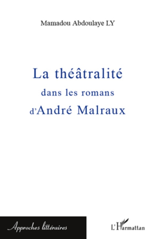 Couverture ebook de La théâtralité dans les romans d'André Malraux, de Mamadou abdoulaye Ly