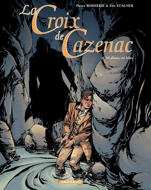 Couverture ebook de La Croix de Cazenac - Tome 6 - Ni Dieux, Ni Bêtes, de Pierre Boisserie, Eric Stalner
