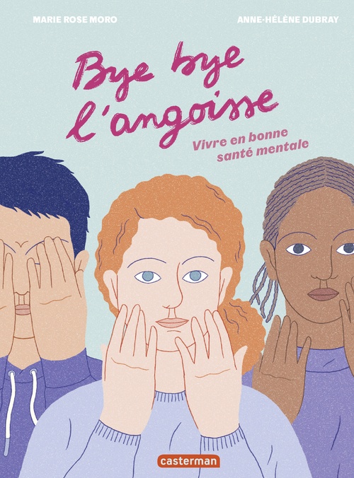 Couverture ebook de Bye bye l'angoisse ! Vivre en bonne santé mentale, de Marie-Rose Moro, Anne-Hélène Dubray