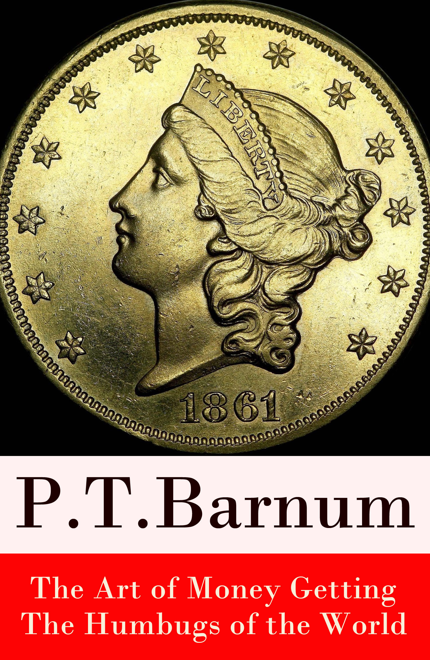 ebook cover of The Art of Money Getting + The Humbugs of the World (2 Unabridged Classics), by P. T. Barnum