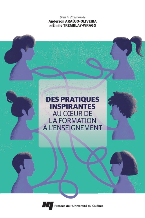ebook cover of Des pratiques inspirantes au coeur de la formation à l'enseignement, by Anderson Araújo-oliveira, Collectif, Emilie Tremblay-wragg