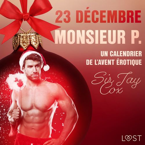 audiobook cover of 23 décembre : Monsieur P. - Un calendrier de l´Avent érotique, by Sir Jay Cox