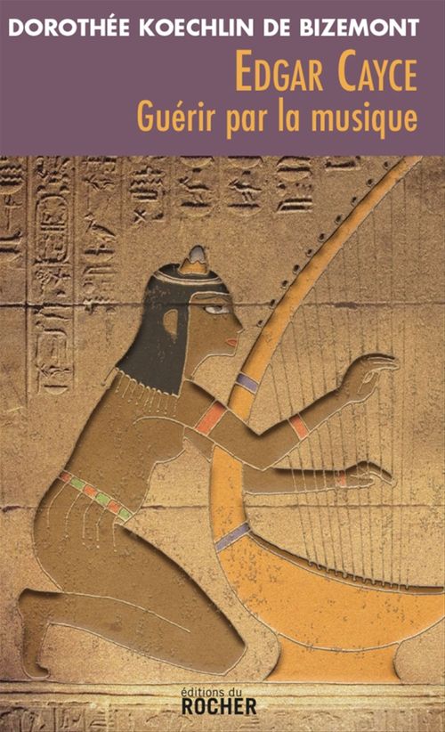 ebook cover of Edgar Cayce : guérir par la musique, by Dorothée Koechlin de Bizemont