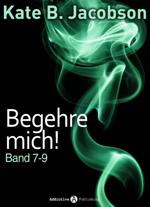 ebook cover of Begehre mich! - Band 7-9, by Kate B. Jacobson