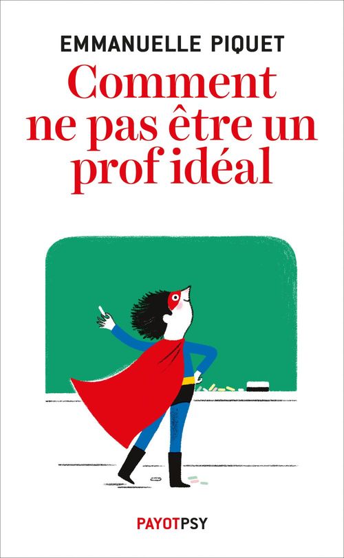 Couverture ebook de Comment ne pas être un prof idéal, de Emmanuelle Piquet