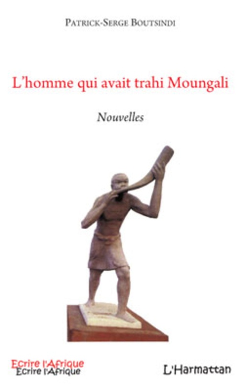 Couverture ebook de L'homme qui avait trahi Moungali, de Patrick-Serge Boutsindi