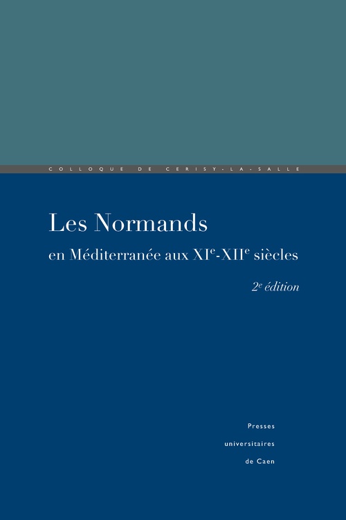 Couverture ebook de Les Normands en Méditerranée aux xie-xiie siècles, de Jean Quillien, Pierre Bouet, François Neveux