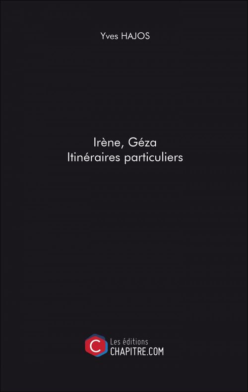 ebook cover of Irène, Géza. Itinéraires particuliers, by Yves Hajos