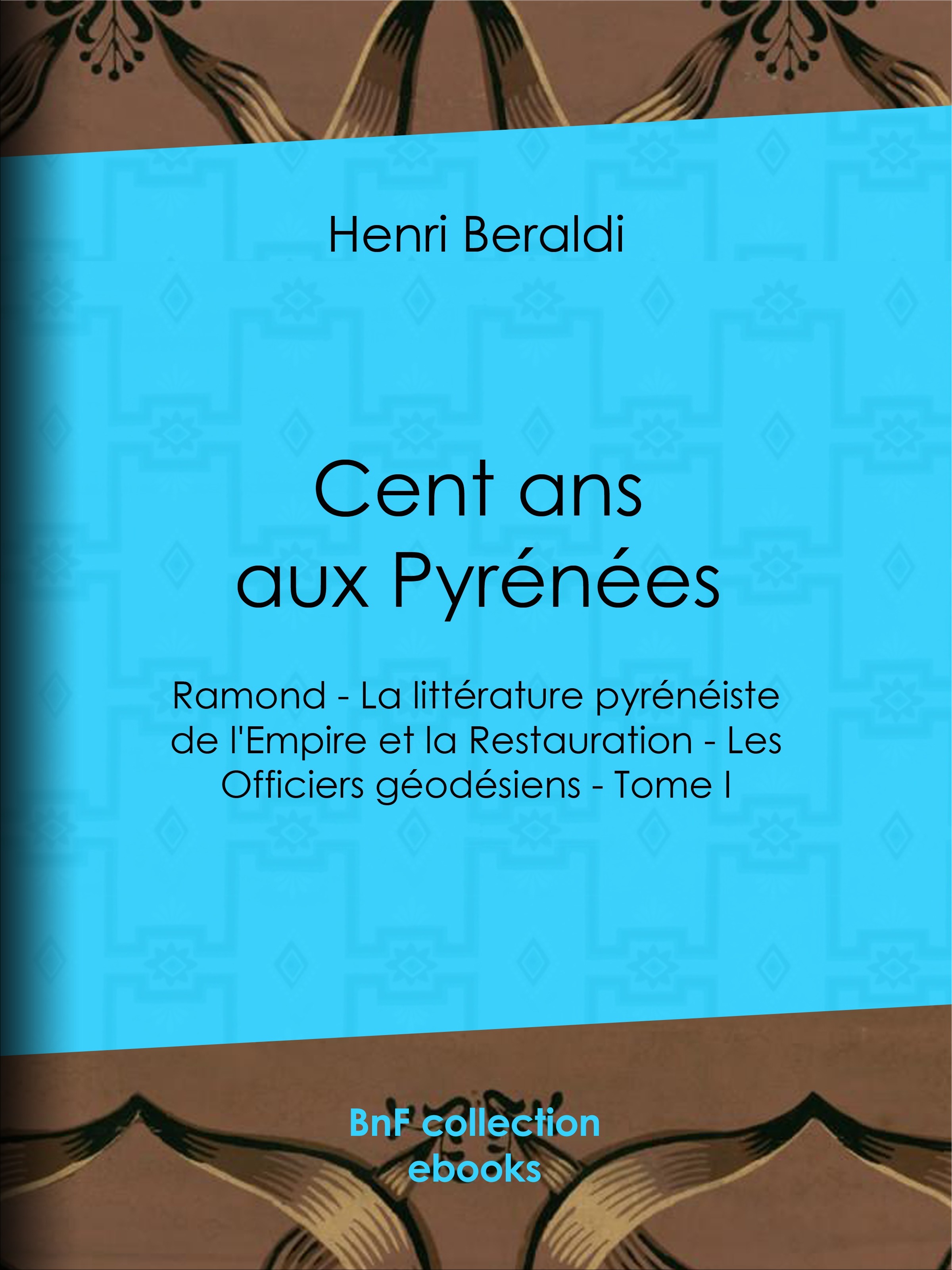 Couverture ebook de Cent ans aux Pyrénées, de Henri Beraldi