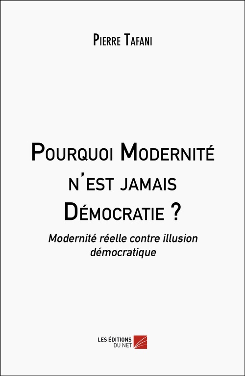 Couverture ebook de Pourquoi Modernité n'est jamais Démocratie ?, de Pierre Tafani