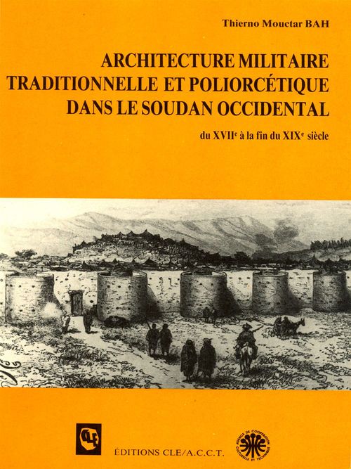 Couverture ebook de Architecture militaire traditionnelle et poliorcétique dans le Soudan occidental (du XVIIe à la fin du XIXe siècle), de Thierno Mouctar bah